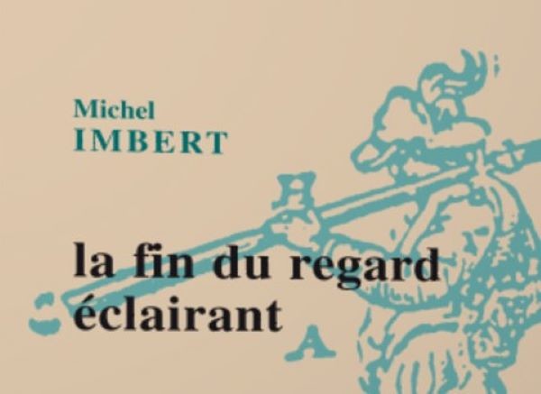 Entretien avec Michel Imbert autour de La fin du regard éclairant