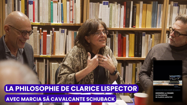 La philosophie de Clarice Lispector, avec Marcia Sá Cavalcante Schuback