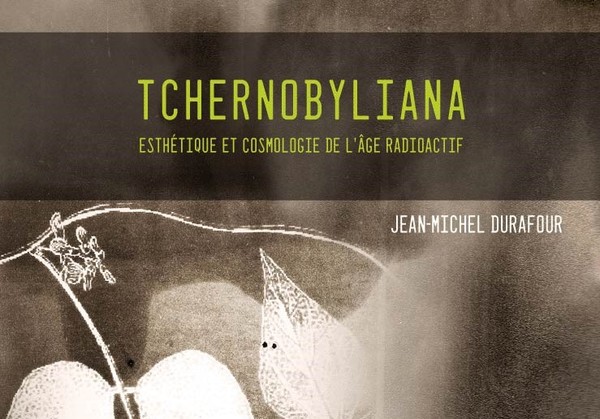 Entretien avec Jean-Michel Durafour autour de son livre "Tchernobyliana. Esthétique et cosmologie de l'âge radioactif"