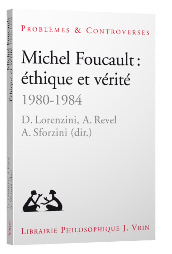 Michel Foucault : éthique et vérité