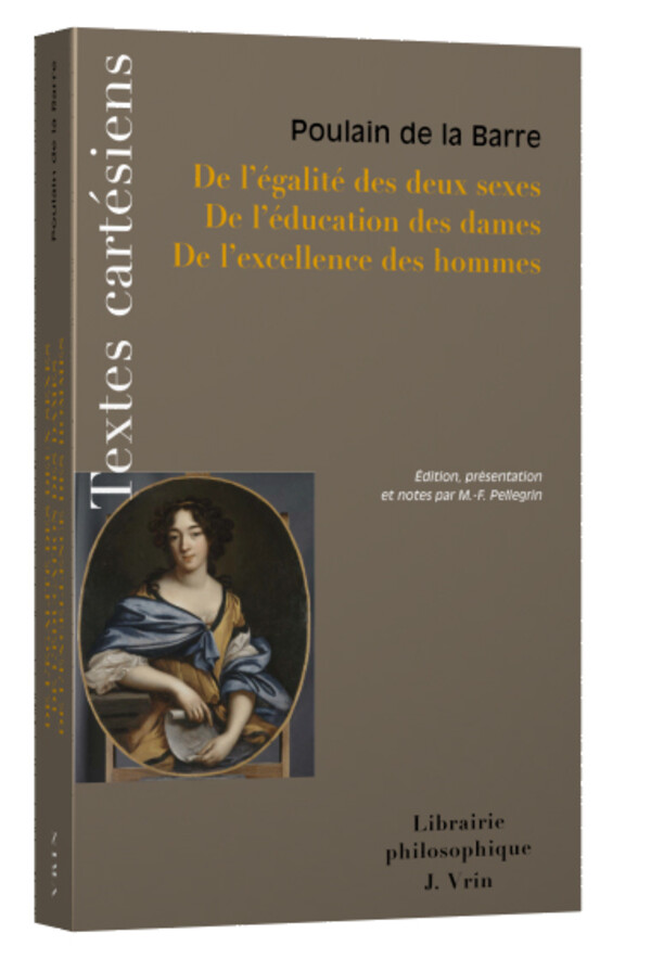 De l’égalité des deux sexes De l’éducation des dames De l’excellence des hommes