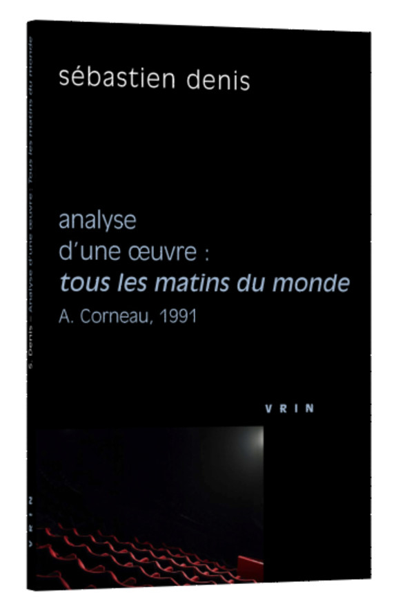 Tous les matins du monde (A. Corneau, 1991) Analyse d’une œuvre