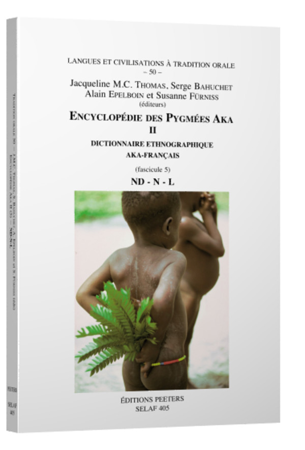 Encyclopédie des Pygmées Aka Dictionnaire ethnographique Aka-Français