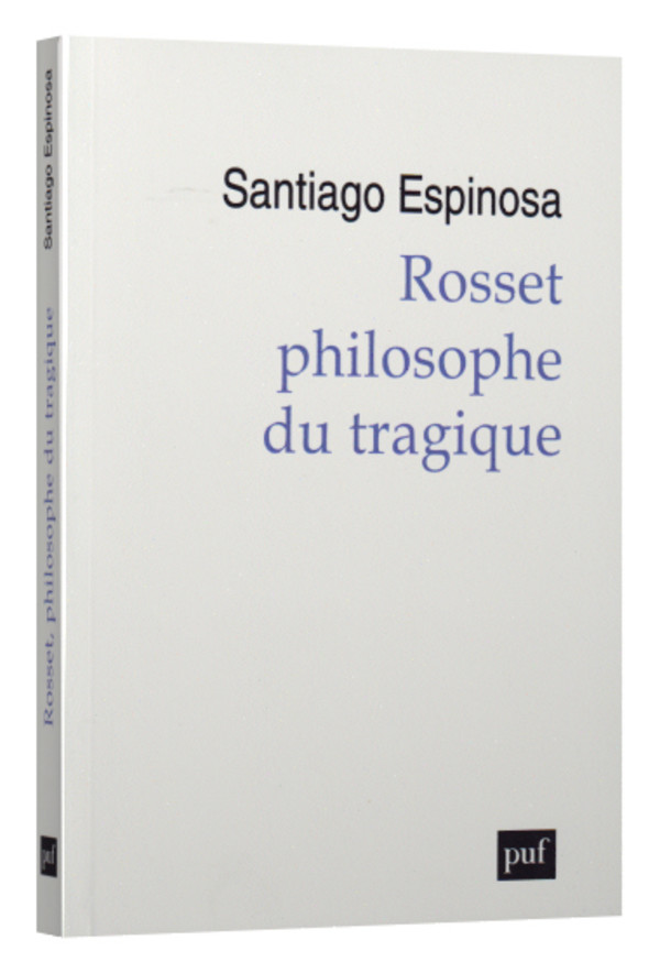 Rosset philosophe du tragique