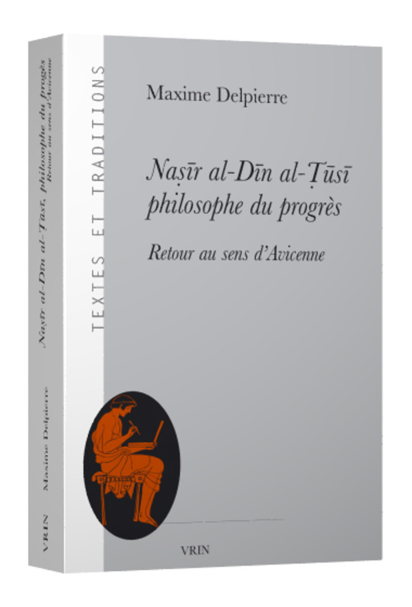 Naṣīr al-Dīn al-Ṭūs&#299, philosophe du progrès