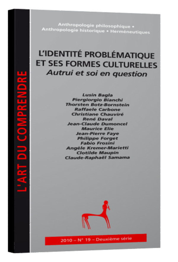 Art du comprendre, N° 19 L’identité problématique et ses formes culturelles Autrui et soi en question