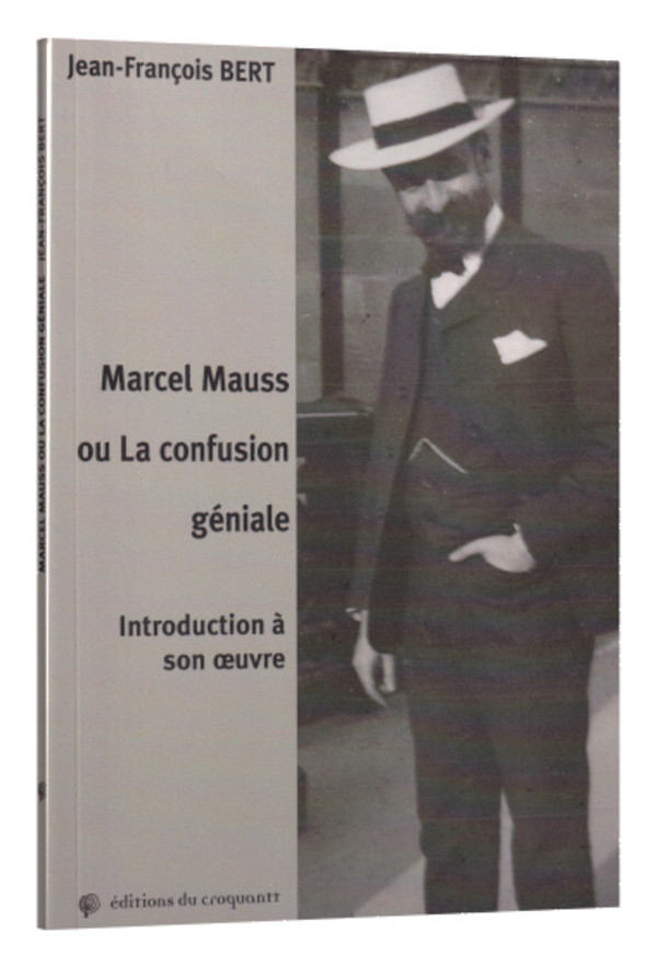 Marcel Mauss ou la confusion géniale