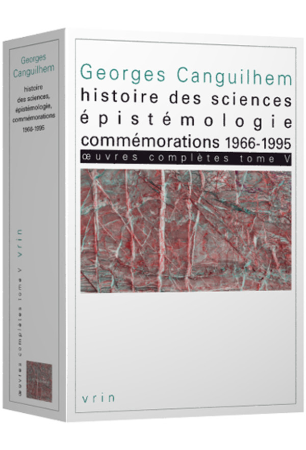 Œuvres complètes Tome V : Histoire des sciences, épistémologie, commémorations 1966-1995