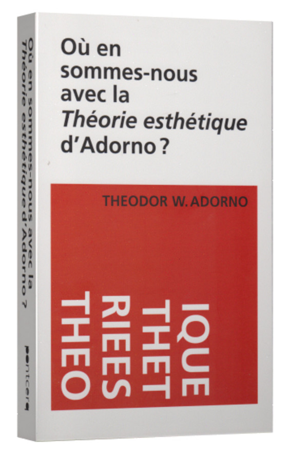 Ou en sommes nous avec la Théorie esthétique d’Adorno?