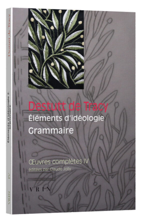 Œuvres complètes tome VI : Éléments d’idéologie Traité de la volonté et de ses effets