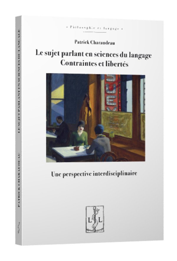 Le sujet parlant en sciences du langage Contraintes et libertés
