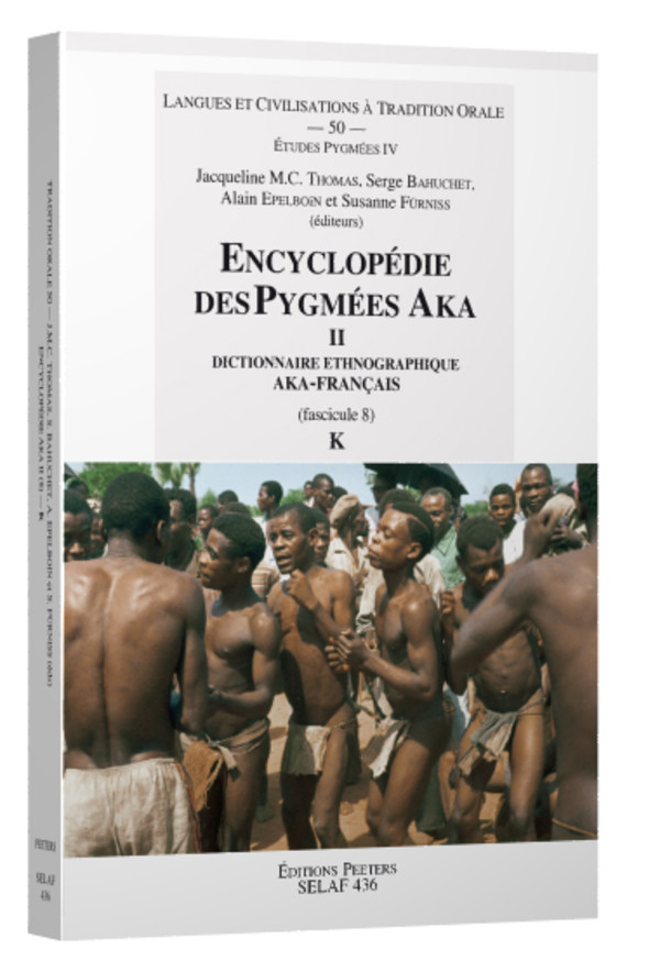 Encyclopédie des Pygmées Aka Dictionnaire ethnographique Aka-Français