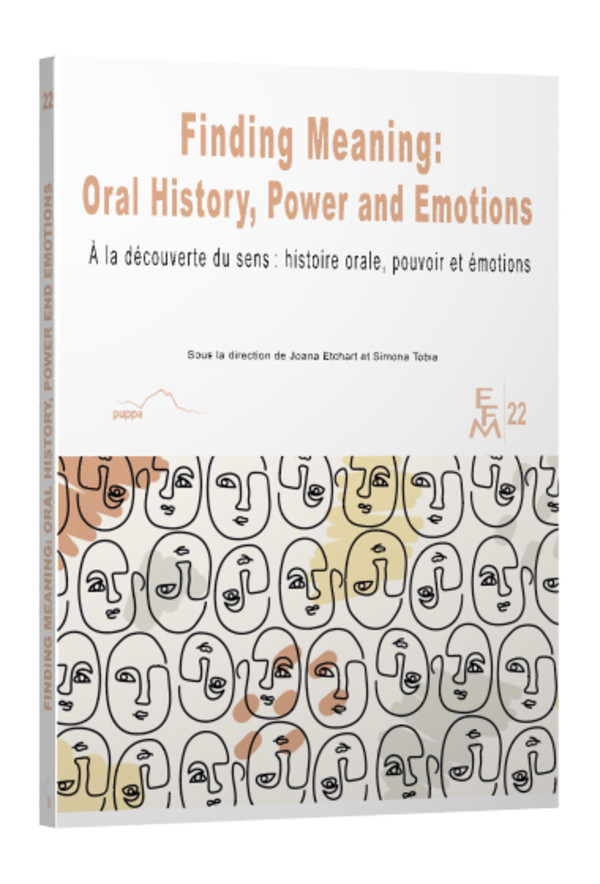 Finding Meaning : Oral History, Power and Emotions