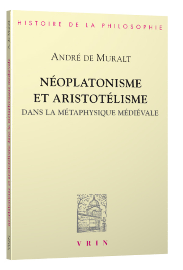 Néoplatonisme et Aristotélisme dans la métaphysique médiévale