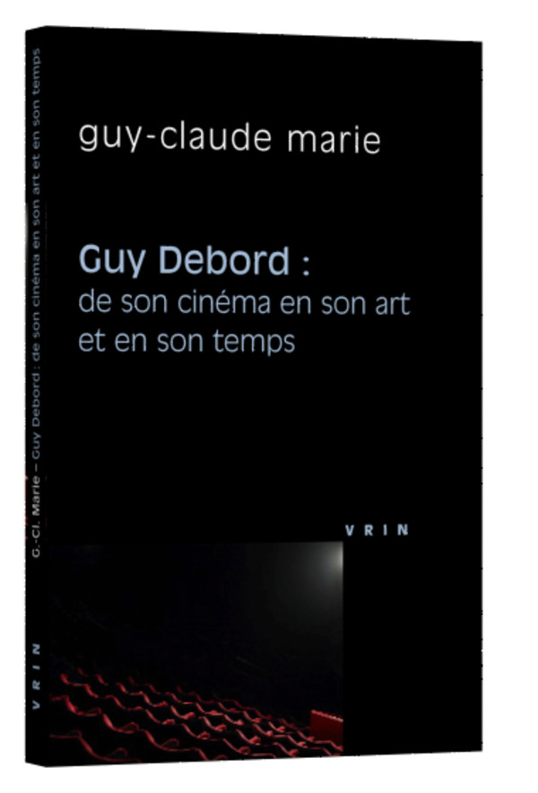 Guy Debord : de son cinéma en son art et en son temps